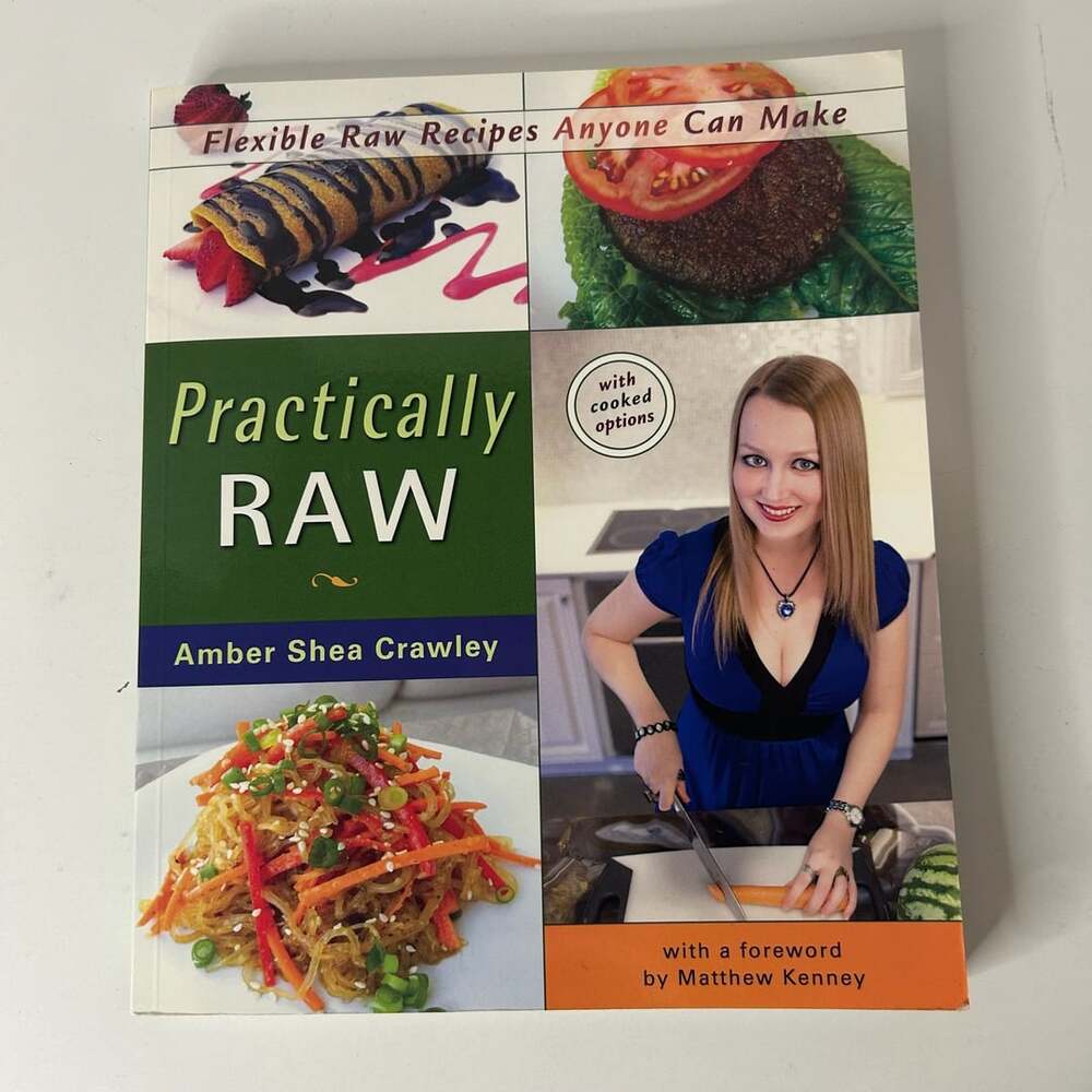 Practically Raw: Flexible Raw Recipes Anyone Can Make by Amber Shea Crawley